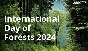 International Day of Forests 2024, Theme, History and Significance