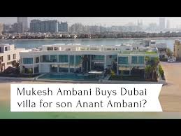 Inside Tour of Mukesh Ambani House bought for Anant Ambani in Dubai's Palm Jumeirah for USD 80M - YouTube