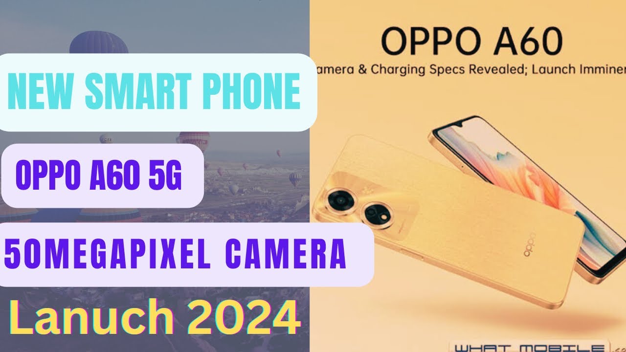 Oppo A60 smartphone with 6.67 inch,LCD screen phone specification, price launched in 2024