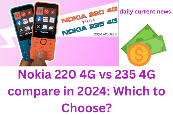 Nokia 220 4G vs 235 4G compare in 2024: Which to Choose?