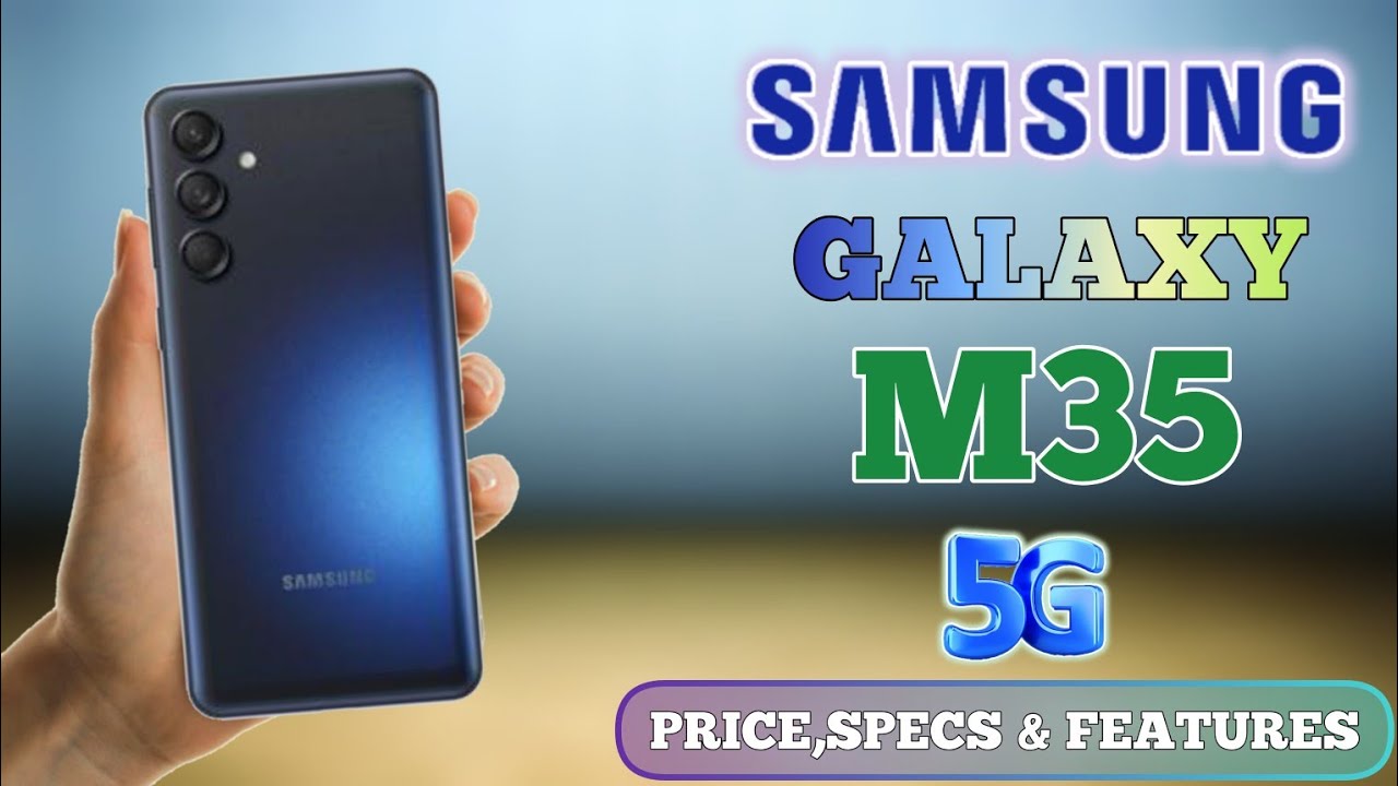 Samsung Galaxy M35 5G Launch: What We Know So Far in 2024